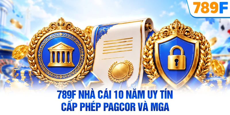 789F nhà cái 10 năm uy tín cấp phép PAGCOR và MGA