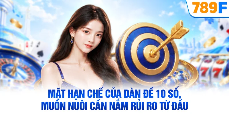 Mặt hạn chế của dàn đề 10 số, muốn nuôi cần nắm rủi ro từ đầu